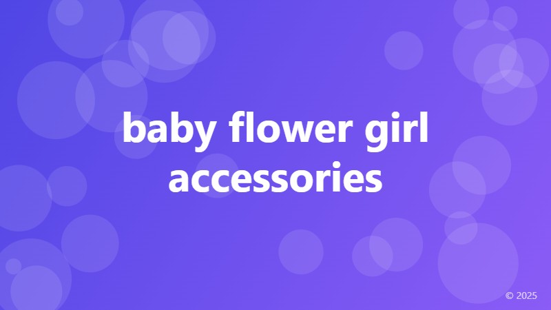 baby flower girl accessories