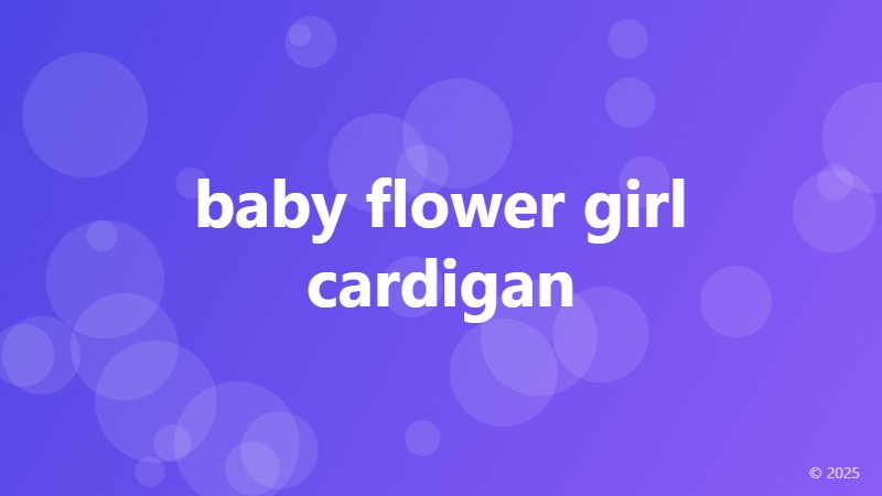 baby flower girl cardigan