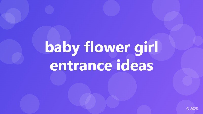 baby flower girl entrance ideas