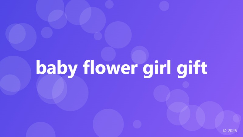 baby flower girl gift