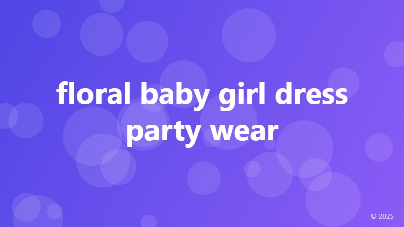 floral baby girl dress party wear