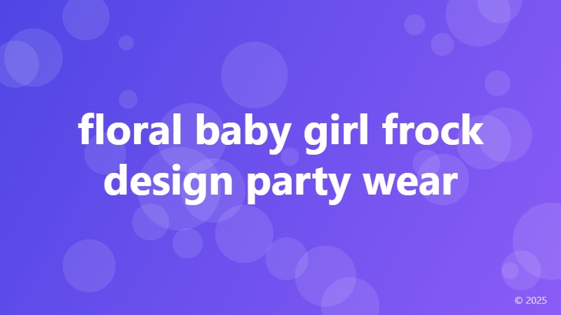 floral baby girl frock design party wear