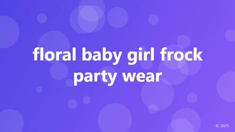 floral baby girl frock party wear