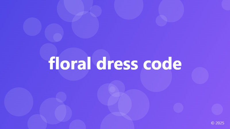 floral dress code