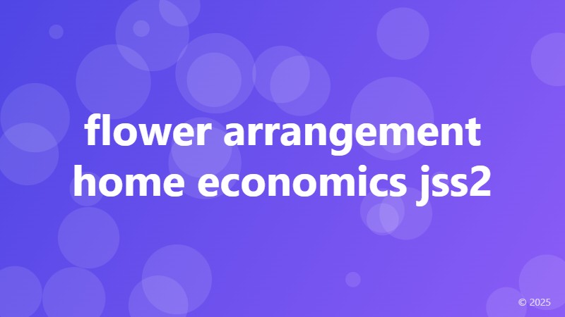 flower arrangement home economics jss2