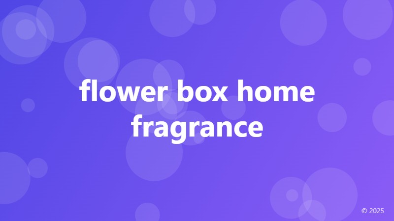 flower box home fragrance