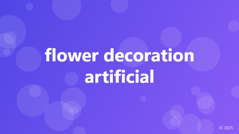 flower decoration artificial