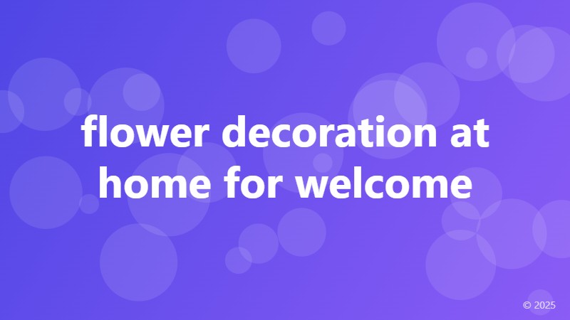 flower decoration at home for welcome