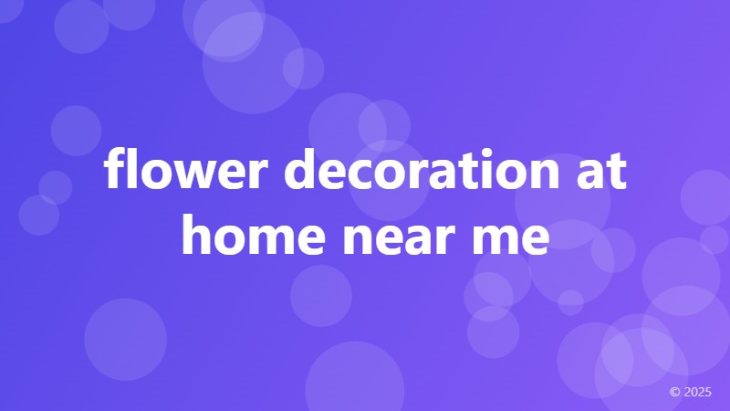 flower decoration at home near me