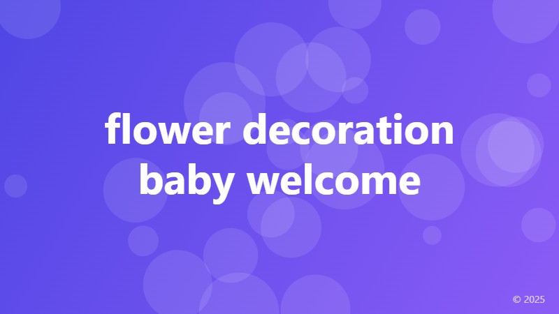 flower decoration baby welcome