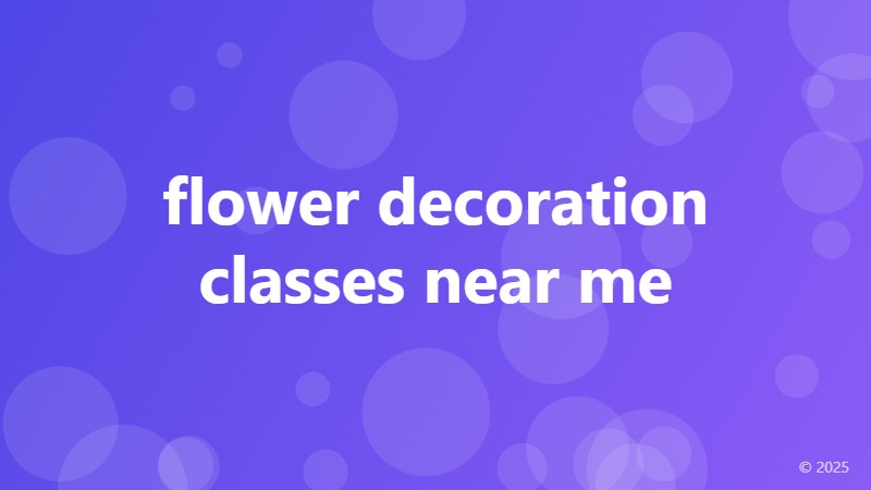 flower decoration classes near me