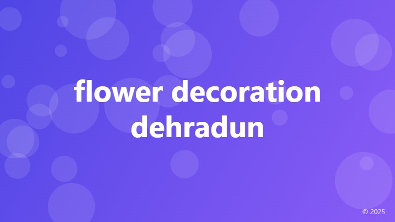flower decoration dehradun