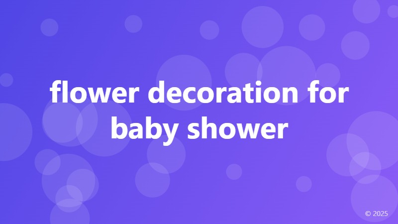 flower decoration for baby shower
