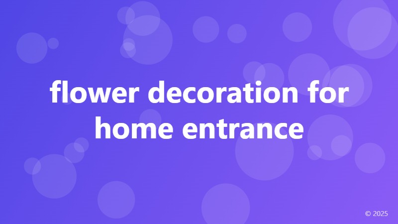 flower decoration for home entrance
