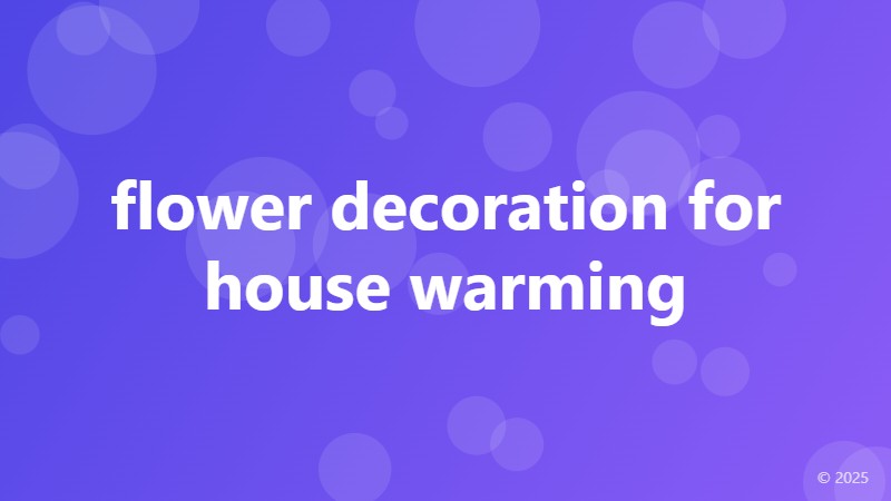 flower decoration for house warming