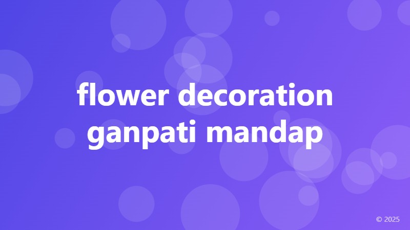 flower decoration ganpati mandap