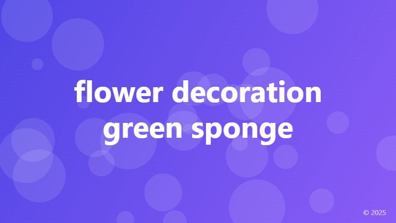 flower decoration green sponge