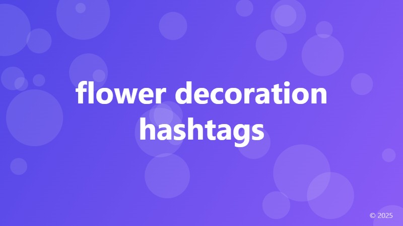 flower decoration hashtags