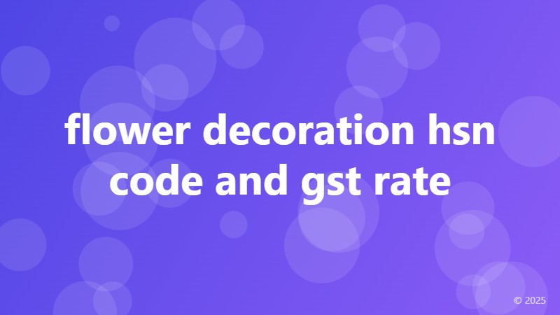 flower decoration hsn code and gst rate