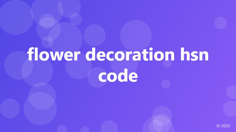 flower decoration hsn code