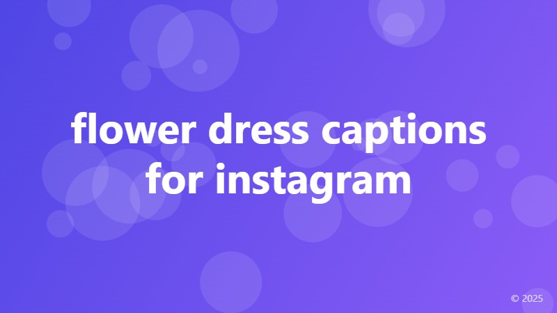 flower dress captions for instagram