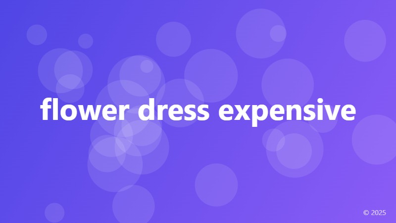 flower dress expensive