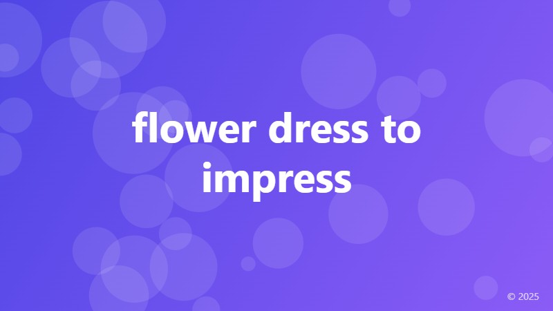flower dress to impress