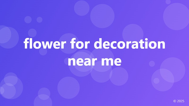 flower for decoration near me