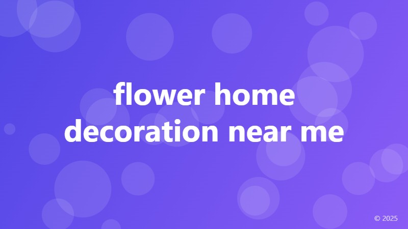 flower home decoration near me