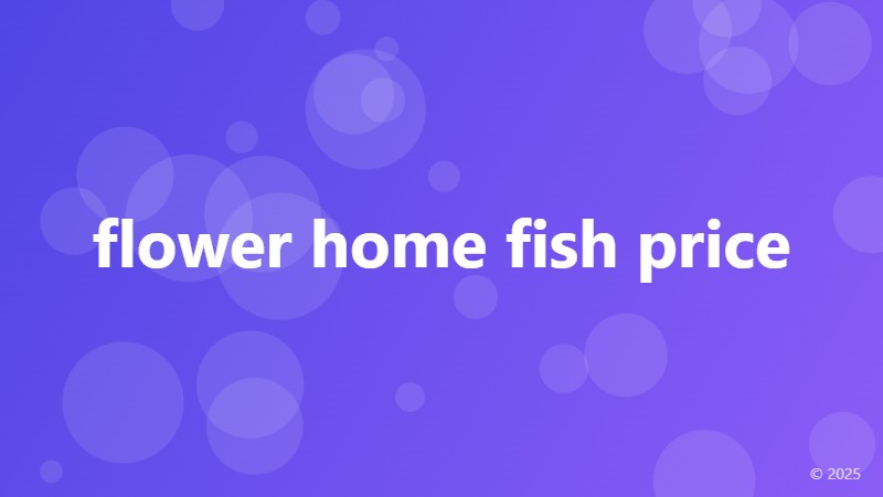 flower home fish price