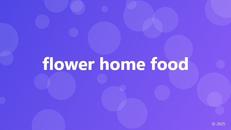flower home food