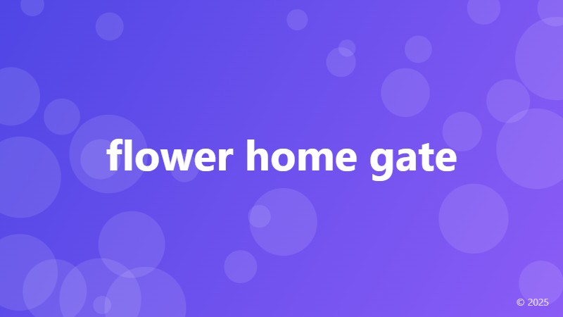 flower home gate