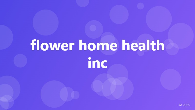 flower home health inc