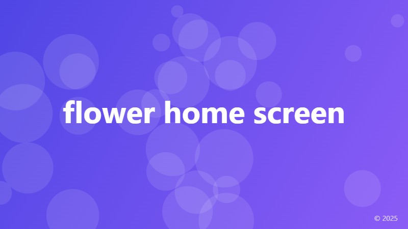 flower home screen