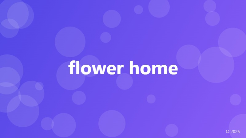 flower home