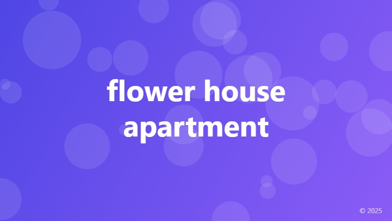 flower house apartment
