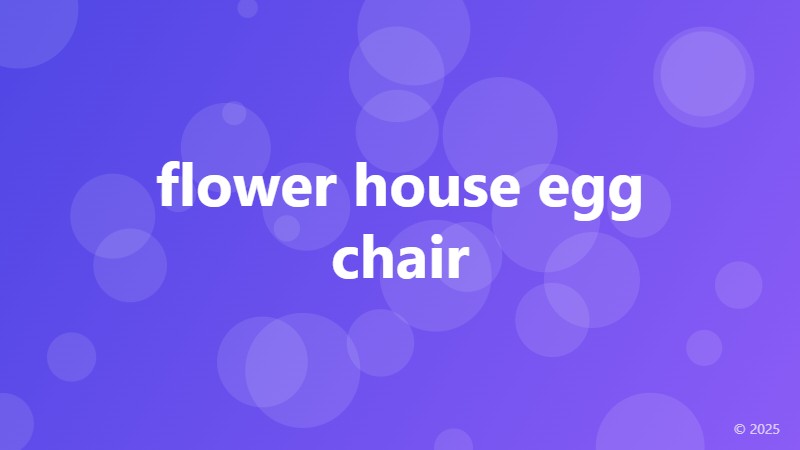 flower house egg chair