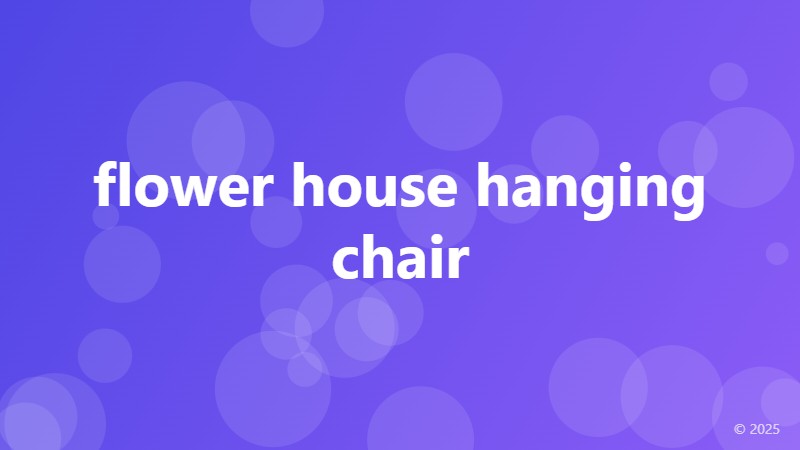 flower house hanging chair