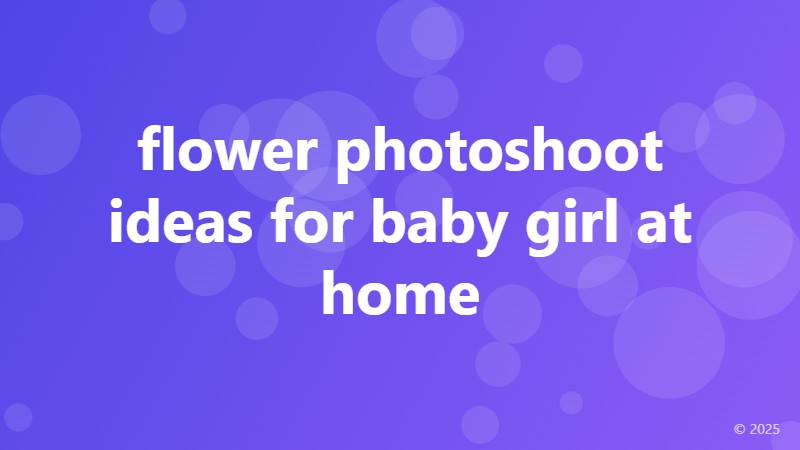 flower photoshoot ideas for baby girl at home