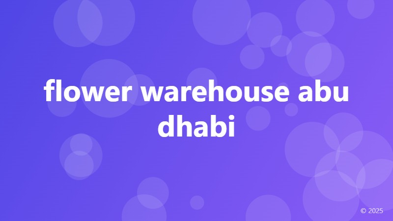 flower warehouse abu dhabi
