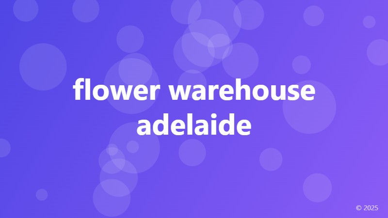 flower warehouse adelaide