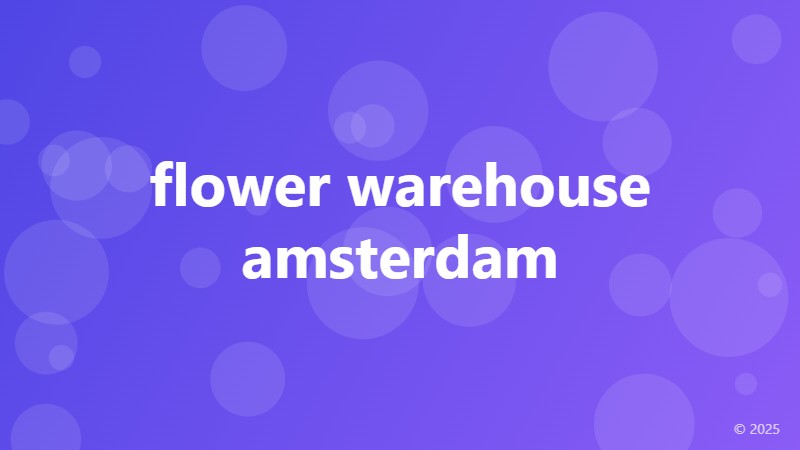 flower warehouse amsterdam