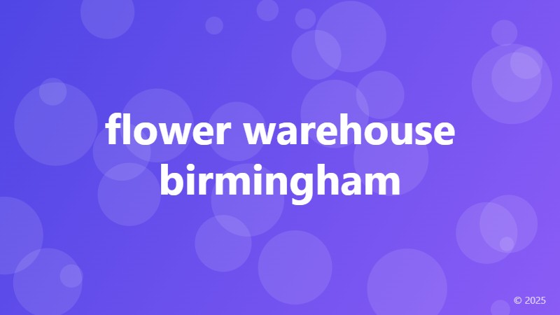 flower warehouse birmingham