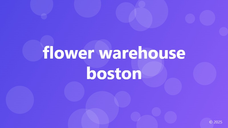 flower warehouse boston