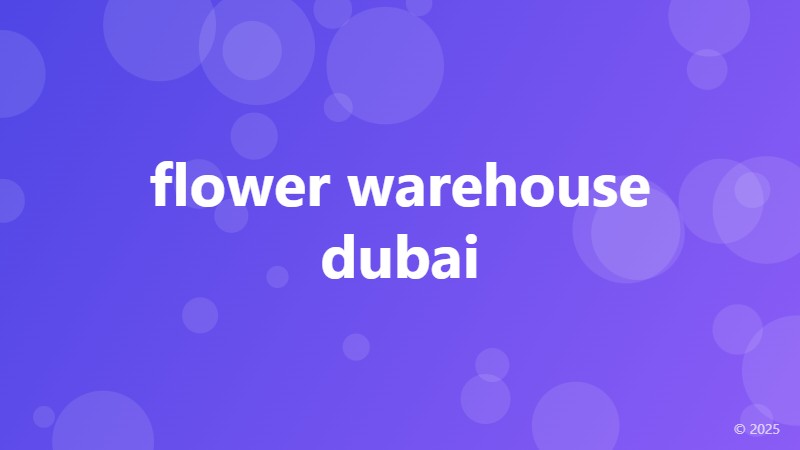 flower warehouse dubai