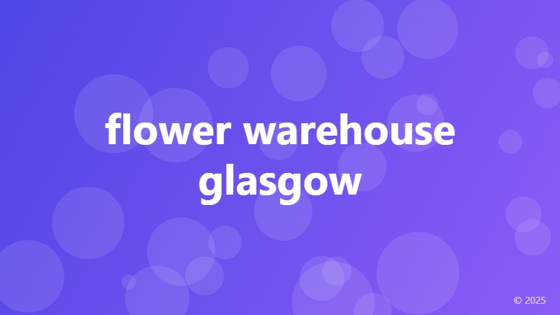 flower warehouse glasgow