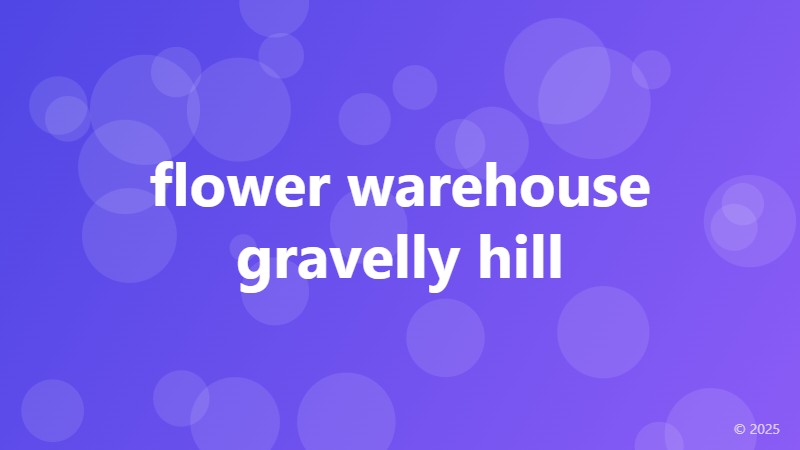 flower warehouse gravelly hill