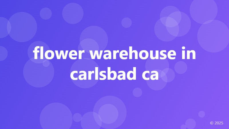 flower warehouse in carlsbad ca