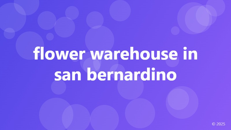 flower warehouse in san bernardino