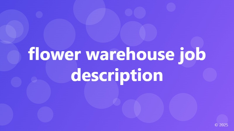 flower warehouse job description